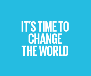 It's time to change the world
