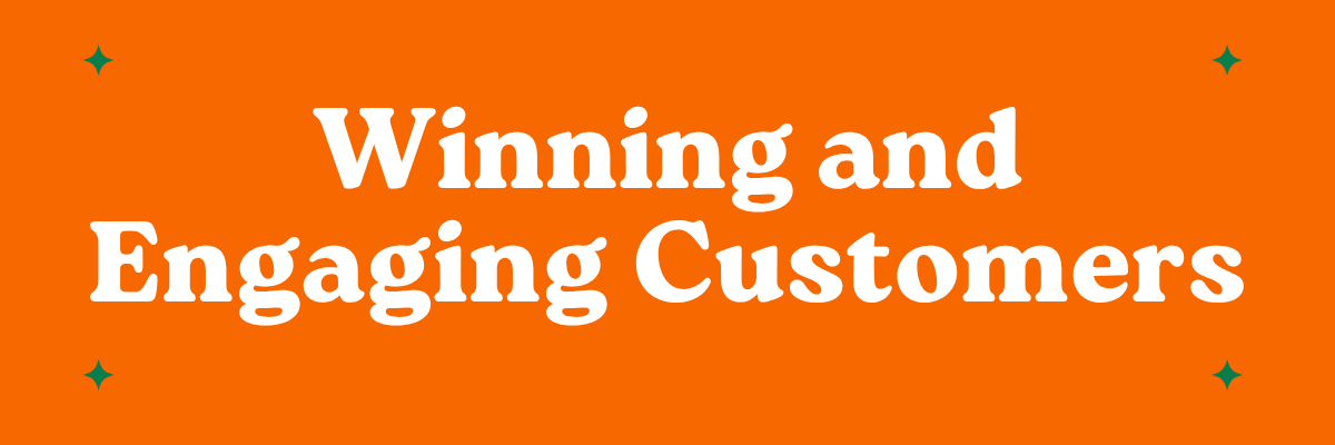 Winning and Engaging Customers