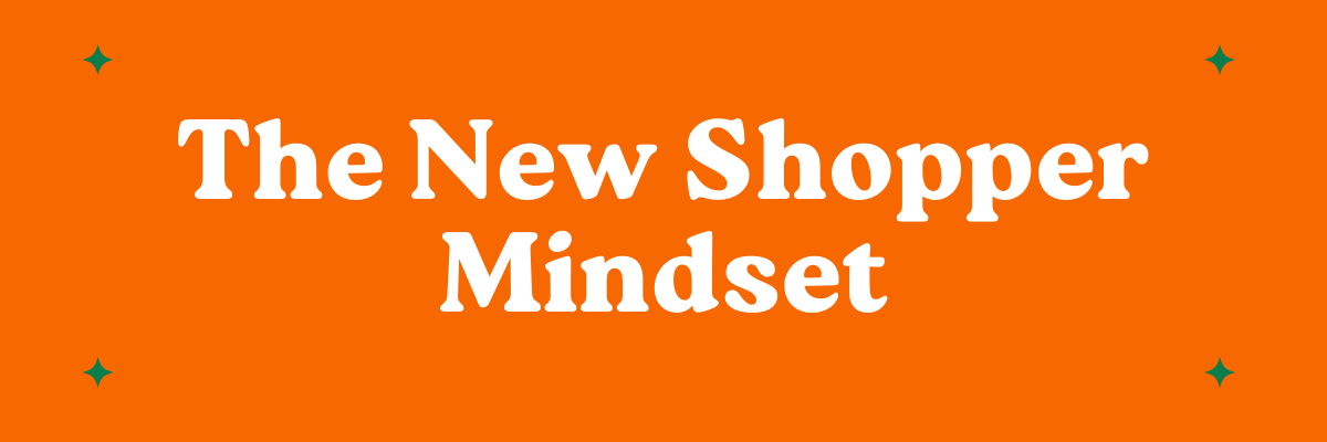 The New Shopper Mindset