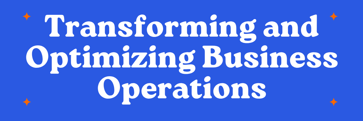 Transforming and Optimizing Business Operations