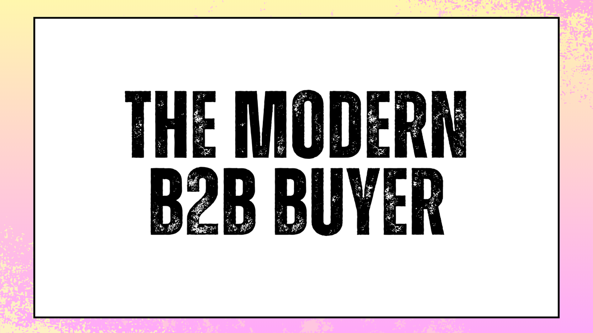 The Modern B2B Buyer