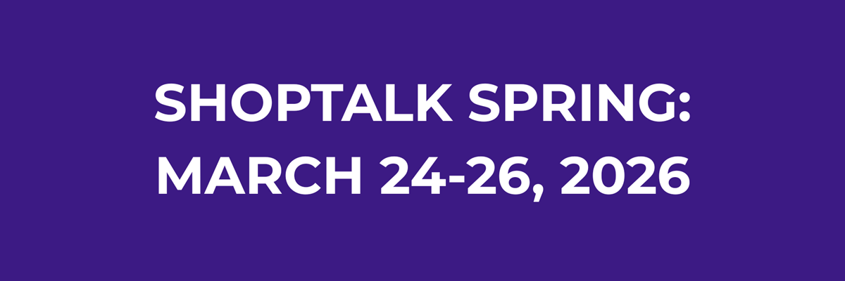 Shoptalk Spring: March 24-26, 2026